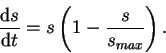 \begin{displaymath}
{\mbox{d} {s}\over \mbox{d}t} = s\left(1-{s \over s_{max}}\right).
\end{displaymath}